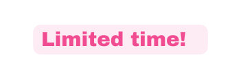 Limited time